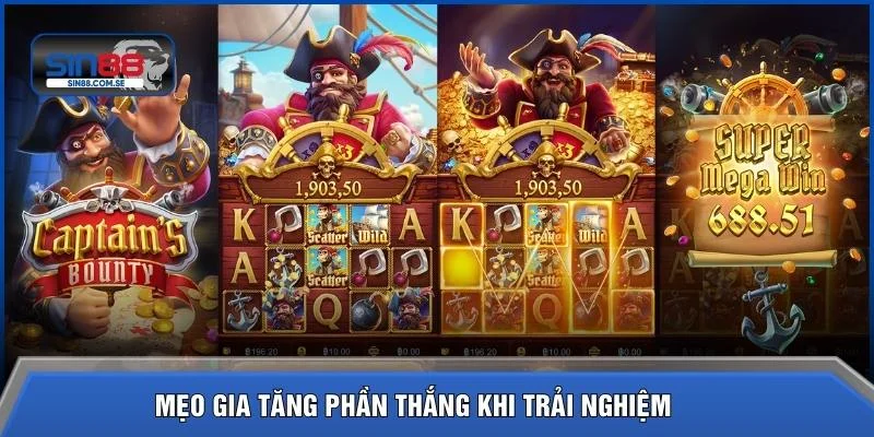 Mẹo gia tăng phần thắng khi trải nghiệm 